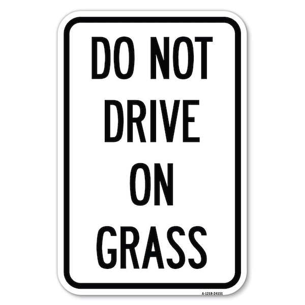 Do Not Drive on Grass Heavy-Gauge Aluminum Sign, 12" x 18", A-1218-24151